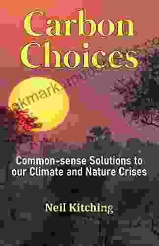 Carbon Choices: Common Sense Solutions To Our Climate And Nature Crises