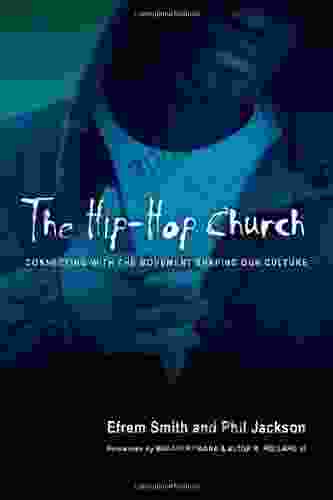 The Hip Hop Church: Connecting With The Movement Shaping Our Culture