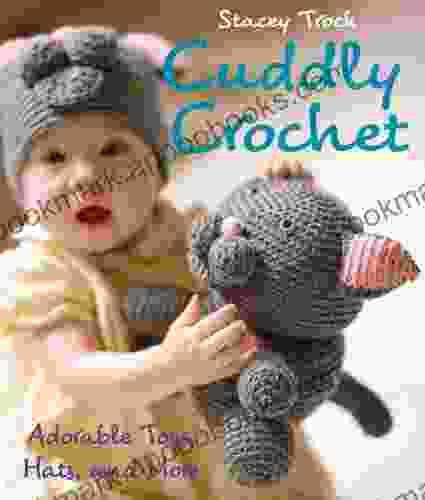 Cuddly Crochet: Adorable Toys Hats and More