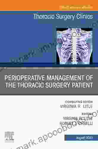 Current Management Guidelines In Thoracic Surgery An Issue Of Thoracic Surgery Clinics (The Clinics: Surgery 22)