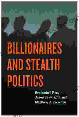 Billionaires and Stealth Politics Matthew J Lacombe