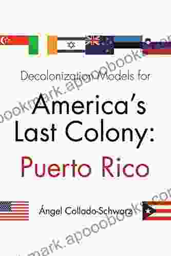 Decolonization Models For America S Last Colony: Puerto Rico