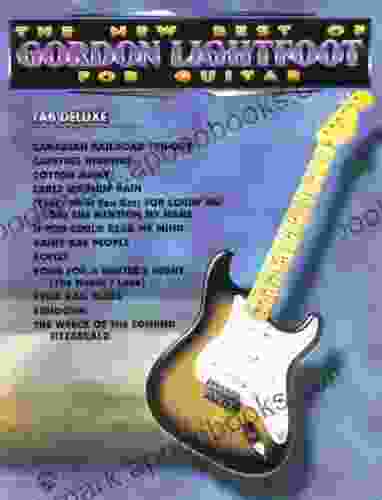 The New Best Of Gordon Lightfoot For Guitar: Easy Guitar TAB Deluxe (The New Best Of For Guitar)