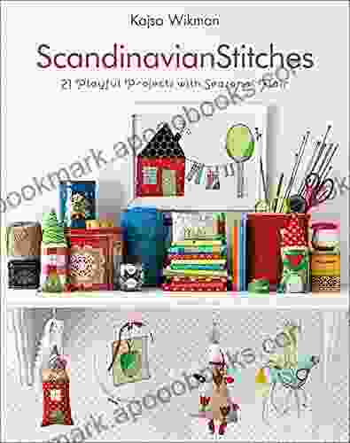 Scandinavian Stitches: 21 Playful Projects With Seasonal Flair