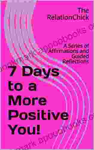 7 Days to a More Positive You : A of Affirmations and Guided Reflections (Summarize It )