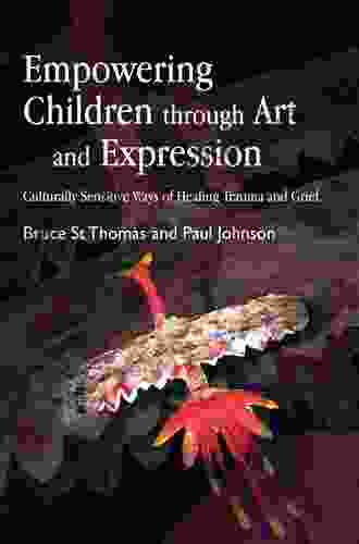 Empowering Children through Art and Expression: Culturally Sensitive Ways of Healing Trauma and Grief