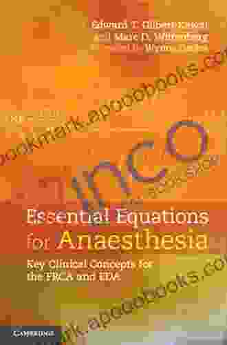 Essential Equations For Anaesthesia: Key Clinical Concepts For The FRCA And EDA