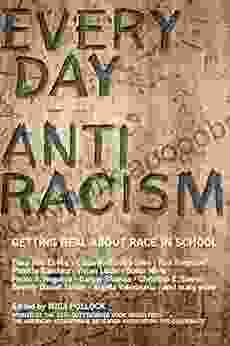 Everyday Antiracism: Getting Real About Race In School