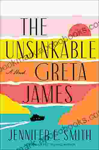 The Unsinkable Greta James: A Novel