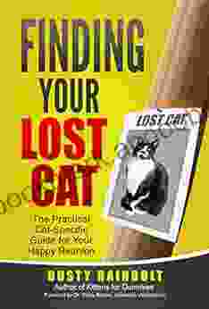 Finding Your Lost Cat: The Practical Cat Specific Guide for your Happy Reunion (Cat Scene Investigator Feline Problem Solver 2)