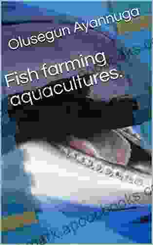 Fish farming aquacultures Olusegun Ayannuga