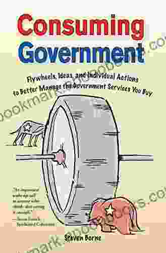 Consuming Government: Flywheels Ideas And Individual Actions To Better Manage The Government Services You Buy