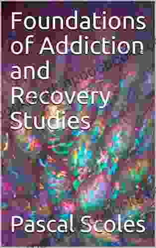 Foundations Of Addiction And Recovery Studies