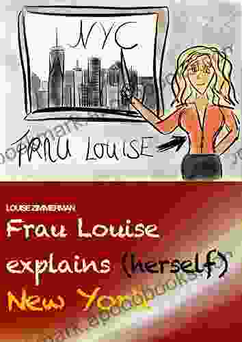 Frau Louise Explains (herself) New York