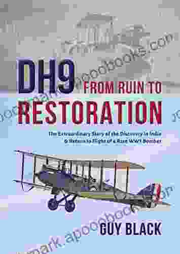 DH9: From Ruin to Restoration: The Extraordinary Story of the Discovery in India Return to Flight of a Rare WW1 Bomber (Flight Craft 16)