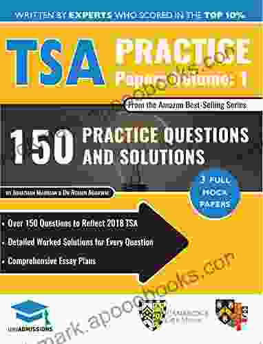 TSA Practice Papers Volume One: 3 Full Mock Papers 300 Questions in the style of the TSA Detailed Worked Solutions for Every Question Thinking Skills Assessment Oxford UniAdmissions