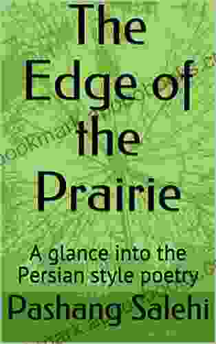 The Edge of the Prairie: A glance into the Persian style poetry