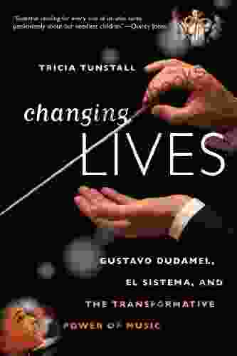 Changing Lives: Gustavo Dudamel El Sistema And The Transformative Power Of Music