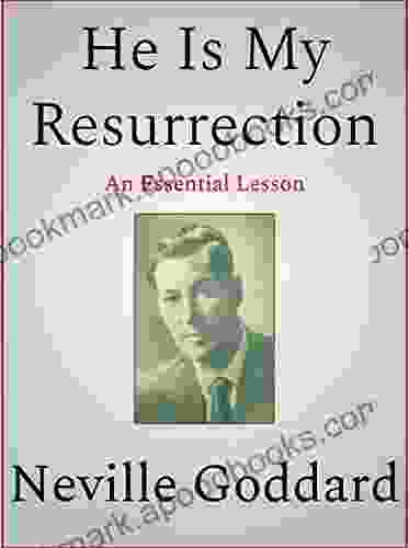 He Is My Resurrection Neville Goddard