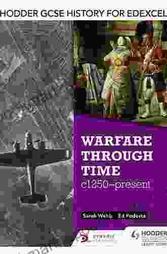 Hodder GCSE History For Edexcel: Warfare Through Time C1250 Present: Warfare Through Time C1250 Present