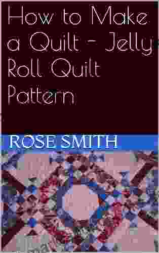 How To Make A Quilt Jelly Roll Quilt Pattern