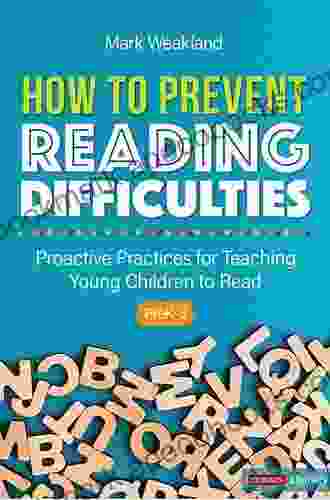 How to Prevent Reading Difficulties Grades PreK 3: Proactive Practices for Teaching Young Children to Read (Corwin Literacy)