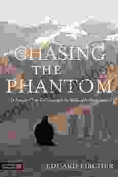 Chasing The Phantom: In Pursuit Of Myth And Meaning In The Realm Of The Snow Leopard