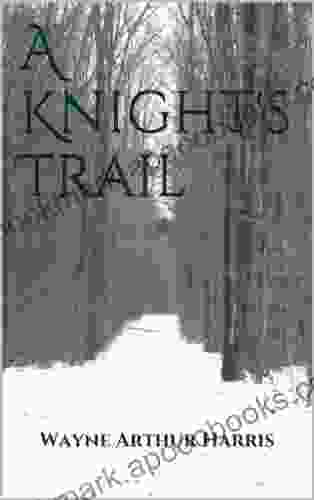 A Knight S Trail Wayne Arthur Harris