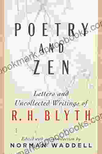 Poetry And Zen: Letters And Uncollected Writings Of R H Blyth