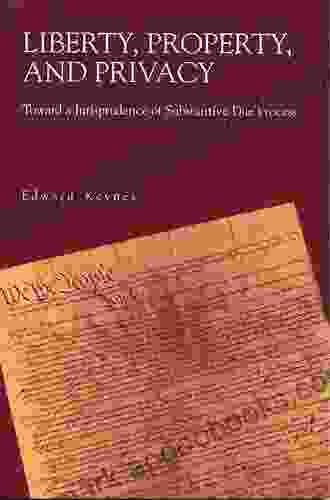 Liberty Property And Privacy: Toward A Jurisprudence Of Substantive Due Process