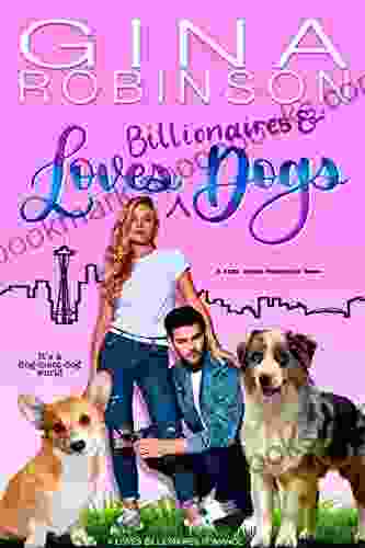 Loves Billionaires and Dogs: A Feel Good Romance