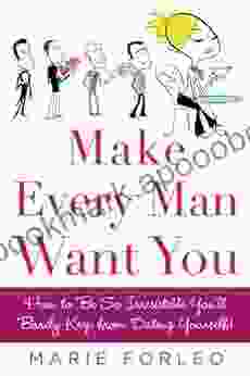 Make Every Man Want You: or Make Yours Want You More)