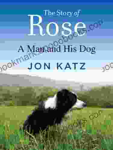 The Story Of Rose: A Man And His Dog