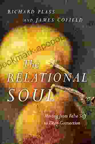 The Relational Soul: Moving From False Self To Deep Connection