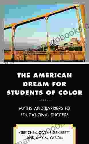 The American Dream For Students Of Color: Myths And Barriers To Educational Success