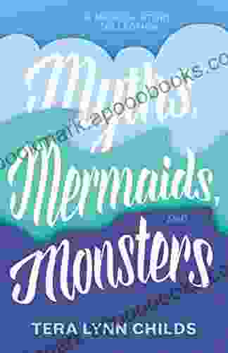 Myths Mermaids And Monsters Tera Lynn Childs