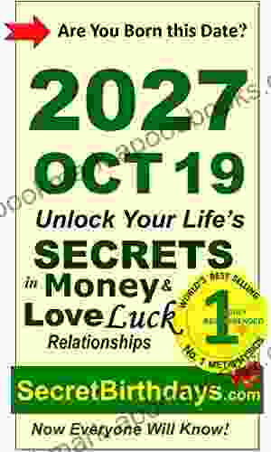 Born 2024 Oct 19? Your Birthday Secrets To Money Love Relationships Luck: Fortune Telling Self Help: Numerology Horoscope Astrology Zodiac Destiny Science Metaphysics (20271019)