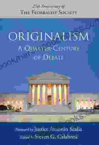 Originalism: A Quarter Century Of Debate