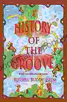 History Of The Groove Healing Drummer: Personal Stories Of Drumming And Rhythmic Inspiration