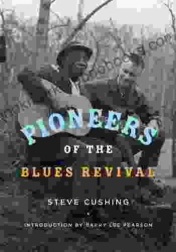 Pioneers Of The Blues Revival (Music In American Life)