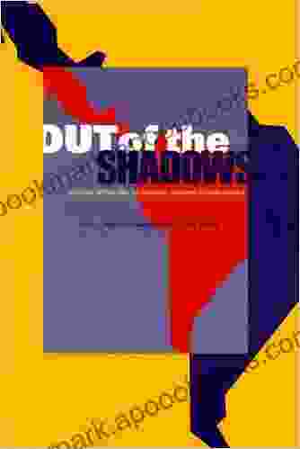 Out Of The Shadows: Political Action And The Informal Economy In Latin America