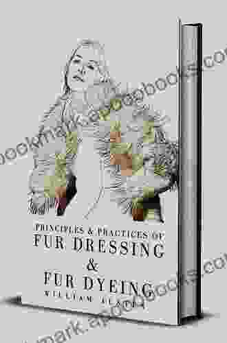 Principles and Practice of Fur Dressing and Fur Dyeing