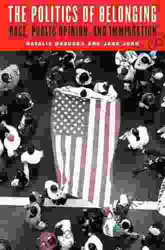 The Politics of Belonging: Race Public Opinion and Immigration (Chicago Studies in American Politics)