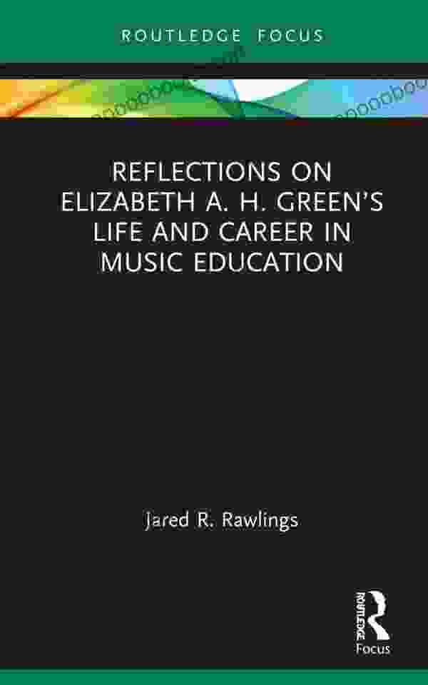 Reflections On Elizabeth A H Green S Life And Career In Music Education