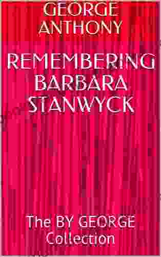 REMEMBERING BARBARA STANWYCK: The BY GEORGE Collection