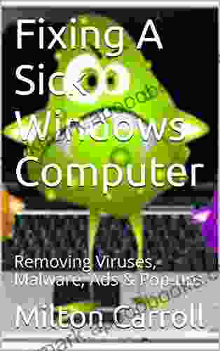 Fixing A Sick Windows Computer: Removing Viruses Malware Ads Pop Ups