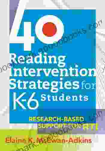 40 Reading Intervention Strategies For K6 Students: Research Based Support For RTI