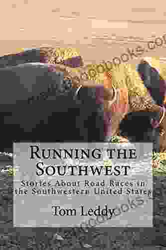 Running The Southwest: Stories About Road Races In The Southwestern United States (Fifty State Race Stories 2)