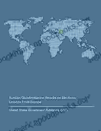 Russian Disinformation Attacks On Elections: Lessons From Europe: Hearing Before The Subcommittee On Europe Eurasia Energy And The Environment Of The Committee On Foreign Affairs