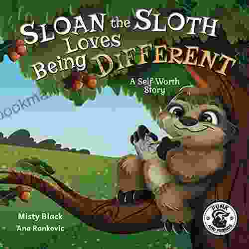 Sloan The Sloth Loves Being Different: A Growth Mindset Story For Kids To Promote Self Worth (Punk And Friends Learn Social Skills)